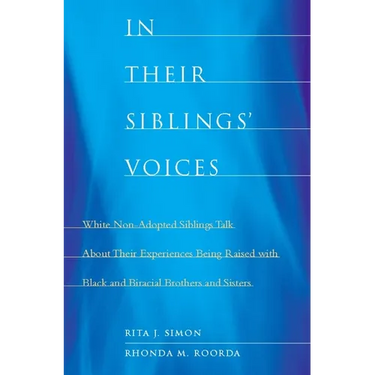 In Their Siblings' Voices: White Non-Adopted Siblings Talk about Their Experiences Being Raised with Black and Biracial Brothers and Sisters