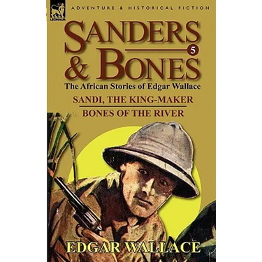 Sanders & Bones-The African Adventures: 5-Sandi, the King-Maker & Bones of the River