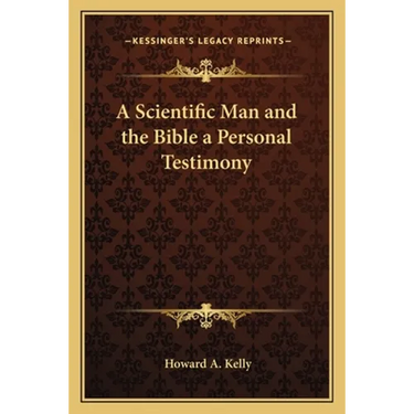 A Scientific Man and the Bible a Personal Testimony