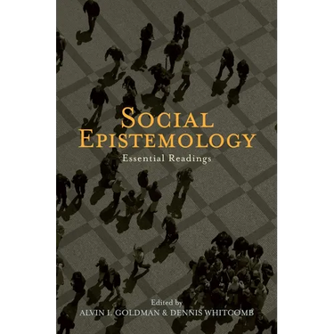 Social Epistemology: Essential Readings