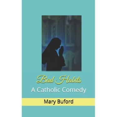 Bad Habits: A Catholic Comedy