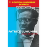 Patrice Lumumba - Ahead of His Time