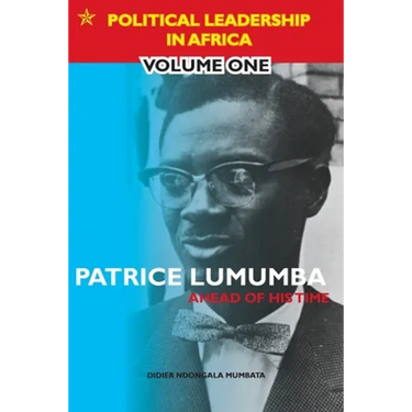 Patrice Lumumba - Ahead of His Time
