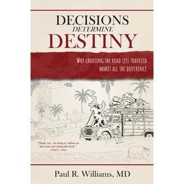 Decisions Determine Destiny: Why choosing the road less traveled makes all the difference