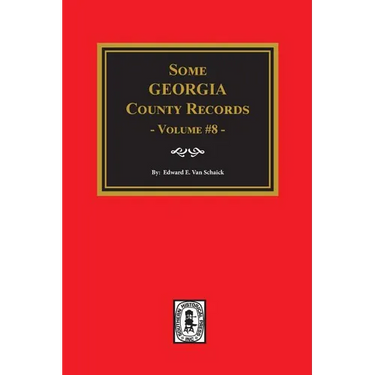 Some Georgia County Records, Volume 8.