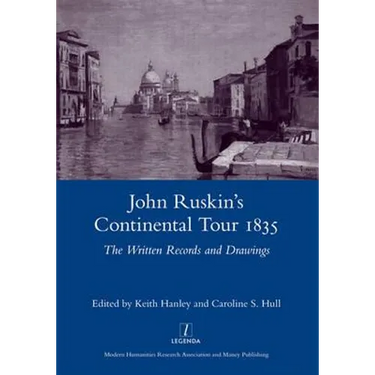 John Ruskin's Continental Tour 1835: The Written Records and Drawings