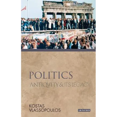 Politics: Antiquity and Its Legacy