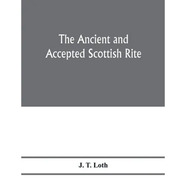 The Ancient and accepted Scottish rite; illustrations of the emblems of the thirty-three degrees; with a short description of each as worked under the
