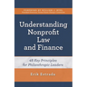Understanding Nonprofit Law and Finance: Forty-Eight Key Principles for Philanthropic Leaders