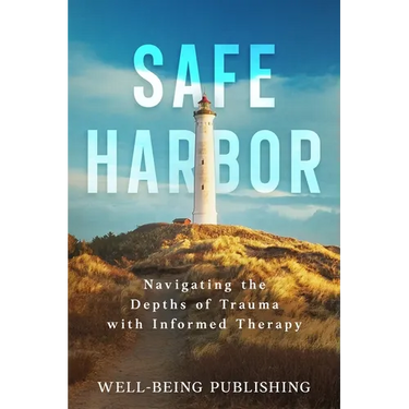 Safe Harbor: Navigating the Depths of Trauma with Informed Therapy