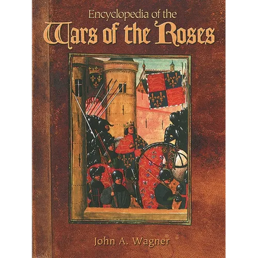 Encyclopedia of the Wars of the Roses