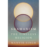 Shamanism: The Timeless Religion