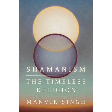 Shamanism: The Timeless Religion