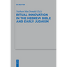 Ritual Innovation in the Hebrew Bible and Early Judaism
