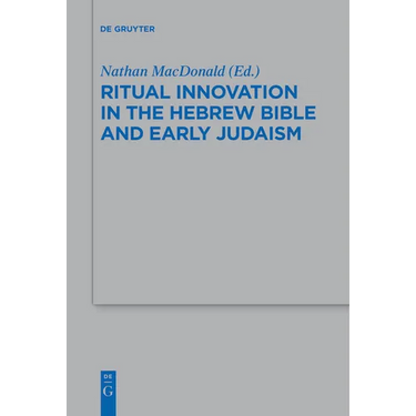 Ritual Innovation in the Hebrew Bible and Early Judaism