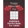 Happy Valentine's Day Sudoku Puzzles Book For Adults: Valentine's Day Sudoku Brain Game, Sudoku Puzzles With Solutions, Sudoku Puzzles For Adults