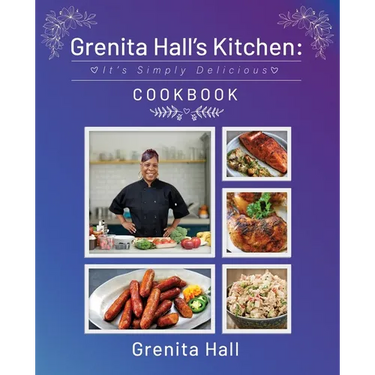 Grenita Hall's Kitchen: It's Simply Delicious Cookbook