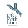Life on the Fifth Floor: Thriving in Our 50s