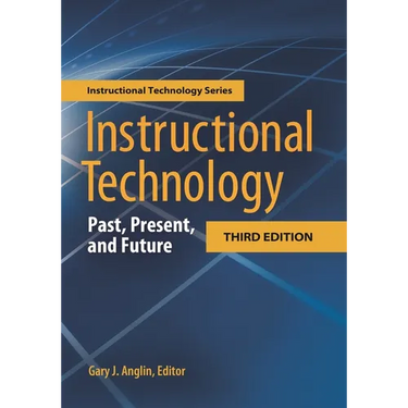 Instructional Technology: Past, Present, and Future
