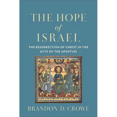 The Hope of Israel: The Resurrection of Christ in the Acts of the Apostles