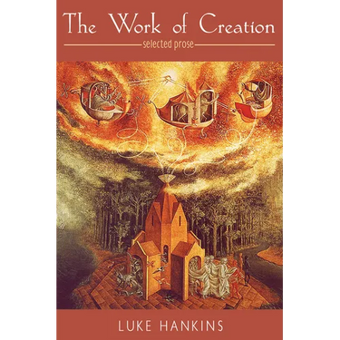 The Work of Creation: Selected Prose