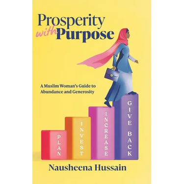 Prosperity with Purpose: A Muslim Woman's Guide to Abundance and Generosity