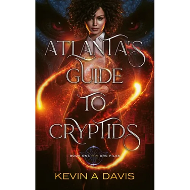 Atlanta's Guide to Cryptids: Book One of the DRC Files