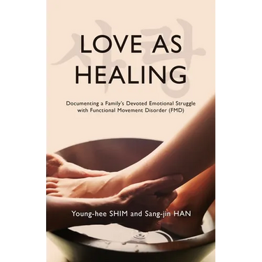 Love As Healing: Documenting a Family's Devoted Emotional Struggle with Functional Movement Disorder (FMD)