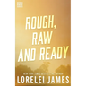 Rough, Raw and Ready