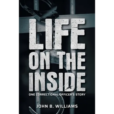 Life on the Inside: One Correctional Officer's Story