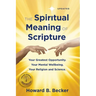The Spiritual Meaning of Scripture: Your Greatest Opportunity. Your Mental Wellbeing. Your Religion and Science.