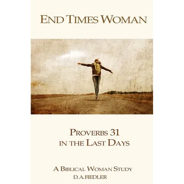 End Times Woman: Proverbs 31 in the Last Days: A Biblical Woman Study