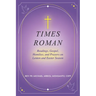 Times Roman: Readings, Gospel, Homilies, and Prayers on Lenten and Easter Season