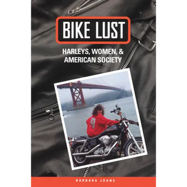 Bike Lust: Harleys, Women, And American Society