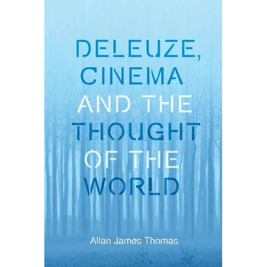 Deleuze, Cinema and the Thought of the World