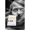 A Girl's a Gun: Poems
