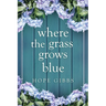 Where the Grass Grows Blue
