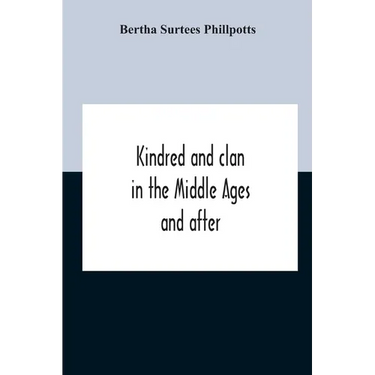 Kindred And Clan In The Middle Ages And After: A Study In The Sociology Of The Teutonic Races