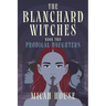 The Blanchard Witches: Prodigal Daughters
