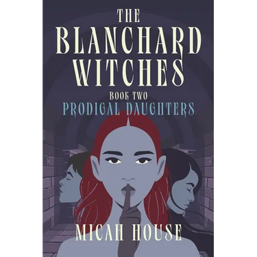 The Blanchard Witches: Prodigal Daughters
