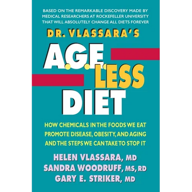 Dr. Vlassara's AGE-Less Diet: How Chemicals in the Foods We Eat Promote Disease, Obesity, and Aging and the Steps We Can Take to Stop It