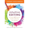 Intuitive Editing: A Creative and Practical Guide to Revising Your Writing