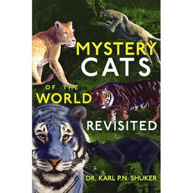Mystery Cats of the World Revisited: Blue Tigers, King Cheetahs, Black Cougars, Spotted Lions, and More