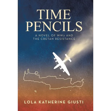 Time Pencils: A Novel of WW2 and the Cretan Resistance