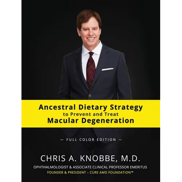Ancestral Dietary Strategy to Prevent and Treat Macular Degeneration: Full-Color Hardcover Edition