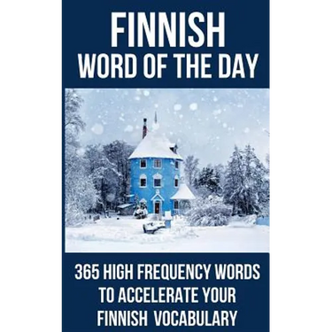 Finnish Word of the Day: 365 High Frequency Words to Accelerate Your Finnish Vocabulary