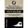 The Life Of Teenagers Ain't No Joke: Living A Courageous Childhood, In An Unforgiving World