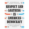 Respect and Loathing in American Democracy: Polarization, Moralization, and the Undermining of Equality