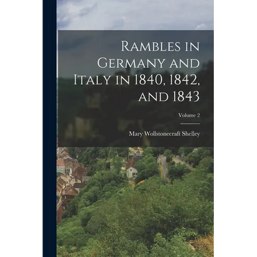 Rambles in Germany and Italy in 1840, 1842, and 1843; Volume 2