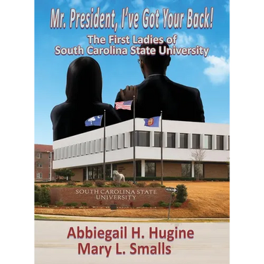 Mr. President, I've Got Your Back!: The First Ladies of South Carolina State University